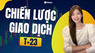 CHIẾN LƯỢC GIAO DỊCH T+23 - FINBOX 2025