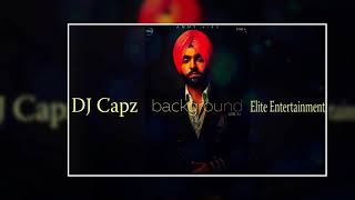 Background - Ammy Virk ft  DJ Capz , Elite Entertainment