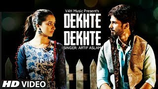 Dekhte Dekhte Full (Video Song) | Batti Gul Meter Chalu | Atif Aslam | Shahid K, Shraddha K