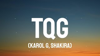 KAROL G, Shakira - TQG-(Letra_Lyrics)