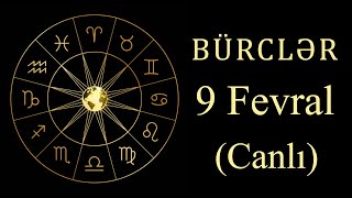 BÜRCLƏR - 9 FEVRAL (canlı)