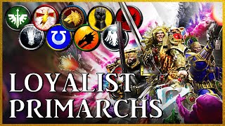 LOYALIST PRIMARCHS - Noble Demi-Gods | Warhammer 40k Lore