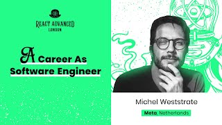 A Career As Software Engineer – Michel Weststrate, React Advanced London 2022