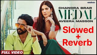 MEDAL (Slowed+Reverb) Chandra Brar x MixSingh | Latest Punjabi Songs | New Punjabi Songs 2023