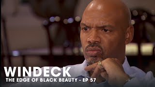 WINDECK EP57 - THE EDGE OF BLACK BEAUTY, SEDUCTION, REVENGE AND POWER ✊🏾😍😜  - FULL EPISODE