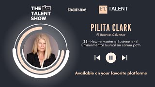 How to master a Business and Environmental Journalism career path, with Pilita Clark