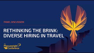 Rethinking the Brink: Diverse Hiring in Travel - The Phocuswright Conference Online 2020