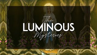 The Luminous Mysteries of the Holy Rosary with Litany