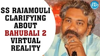 SS Rajamouli Clarifying About Bahubali 2 Virtual Reality || Baahubali The Conclusion Press Meet