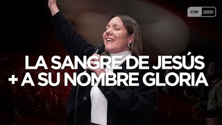 LA SANGRE DE JESÚS + A SU NOMBRE GLORIA , por Ana Escudero | Catedral Worship