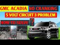 Gmc Acadia No Cranking | 5 Volts Circuit 3 Problem | How To Diagnose?