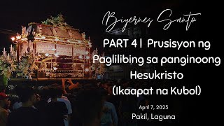 PART 4 | Good Friday 2023  | Pakil, Laguna (Prusisyon ng Paglilibing) Ika-apat na Kubol