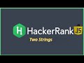 HackerRank Problem Solving in JavaScript (Two Strings !)