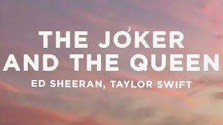 Ed Sheeran - The Joker And The Queen (Lyrics) ft. Taylor Swift