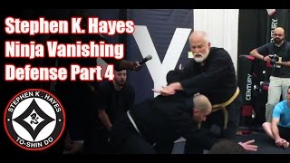 Grand Master Stephen K. Hayes: Ninja Vanishing Defense Part 4