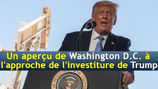 Un aperçu de Washington D.C. à l'approche de l'investiture de Trump | DRM Français | AC3S