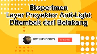 Eksperimen - Layar Proyektor Anti Light Ditembak dari Belakang