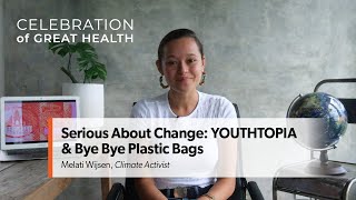 Youthtopia \u0026 Bye Bye Plastics with Melati Wijsen | Celebration of Great Health