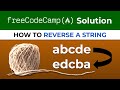 freeCodeCamp Solution - Reverse A String
