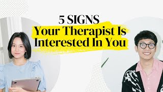 5 Signs A Therapist is Romantically Interested in You | Countertransference