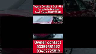 Toyota Corolla 6 GLI 1994 for sale in MardanPost Code 0202202514 #bahriatown #islamabadjobs