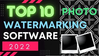 Top 10 Best Photo Watermarking Software【2022】