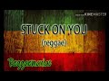 stuck on you reggae