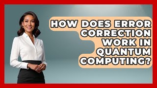 How Does Error Correction Work in Quantum Computing? | Quantum Tech Explained News