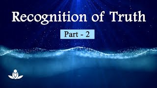 सत्य की पहचान (भाग-2) | Recognition of Truth (Part -2)