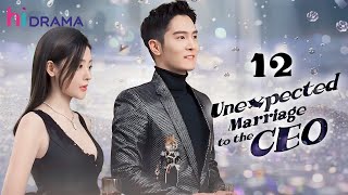 【Multi-sub】EP12 | Unexpected Marriage to the CEO | Forced to Marry the Hidden Billionaire