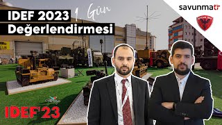 Hava Savunmadan Deniz Mayınına IDEF 2023 1. Gün Değerlendirmesi