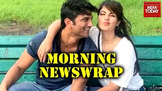 Morning Newswrap: CBI Questions Rhea Chakraborty; Missing 15 Crore Mystery & More