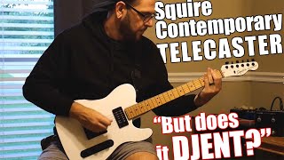 Does the Squire Contemporary Telecaster DJENT?