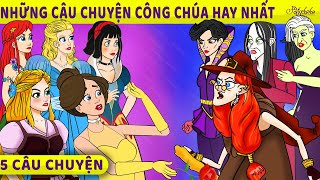 Những câu chuyện công chúa hay nhất | Truyện cổ tích Việt Nam | Phim hoạt hình cho trẻ em