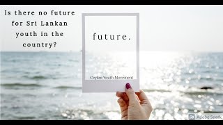 Is there no future for Sri Lankan youth in the country? | English | Ceylon Youth Movement