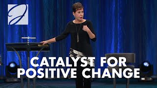 Catalyst For Positive Change | Joyce Meyer