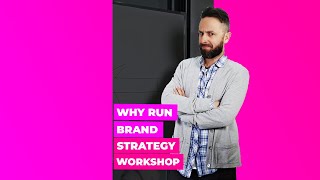 Why Run Brand Strategy Workshops