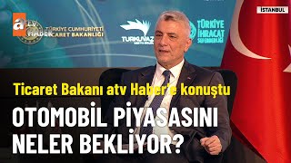 Ticaret Bakanı Ömer Bolat atv Haber’e konuştu - atv Ana Haber 7 Kasım 2024