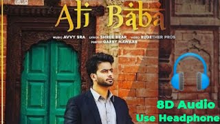 Ali Baba ( 8D Audio ) Mankirt Aulakh Ft. Japji Khaira |Shree Brar|Avvy Sra|New Punjabi Song 2021