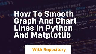 how to smooth graph and chart lines in python and matplotlib