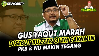 Begawan: PKB \u0026 NU MAKIN TEGANG? CAK IMIN SEBUT GUS YAQUT BUZZER #306