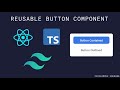 Part 2: Creating a Reusable Button Component with React, TypeScript & Tailwind