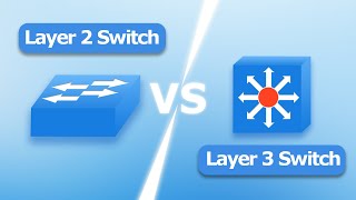 Layer 2 vs Layer 3 Switch, What's the Difference?