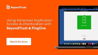 Advanced Application Access Authentication with BeyondTrust and PingOne