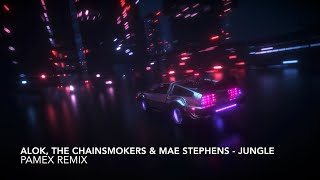 Alok, The Chainsmokers \u0026 Mae Stephens - Jungle (Pamex Remix)