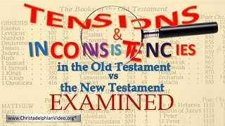 Tensions and Inconsistencies in the Old Testament versus the New Testament  Examined.