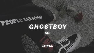 ghostboy - ME (lyrics)