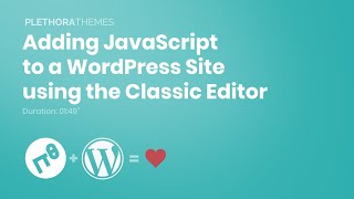 Adding JavaScript to a WordPress Site using the Classic Editor