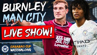 Burnley vs Man City LIVE WATCHALONG STREAM | CARABAO CUP