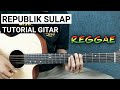 REPUBLIK SULAP - TONY Q RASTAFARA (Tutorial Gitar) Mudah untuk pemula